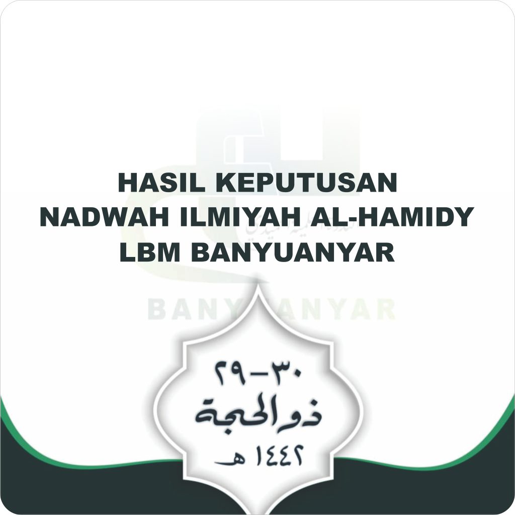 Hasil Keptusan Nadwah Ilmiyah Al-Hamidy 1442 H